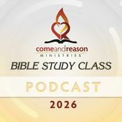 Podcast Come And Reason 2026:  Bible Study Class