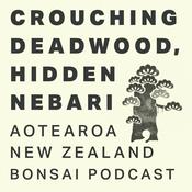 Podcast Crouching Deadwood, Hidden Nebari Bonsai Podcast