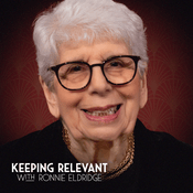Podcast Keeping Relevant With Ronnie Eldridge
