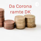 Podcast Da Corona ramte DK - Dansk økonomi anno 2020