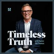 Podcast Timeless Truth with Pastor Jim Thomas