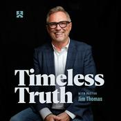 Podcast Timeless Truth with Pastor Jim Thomas