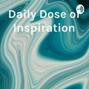Podcast Daily Dose of Inspiration