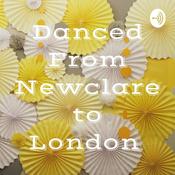 Podcast Danced From Newclare to London