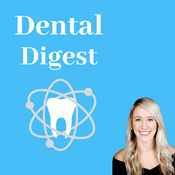 Podcast Dental Digest Podcast with Dr. Melissa Seibert