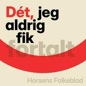 Podcast Dét, jeg aldrig fik fortalt