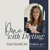 Podcast Done with Dieting: Total Health for Women 40+ with Elizabeth Sherman