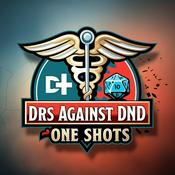 Podcast Drs Against DND - One Shots