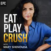 Podcast Eat Play Crush with Mary Shenouda