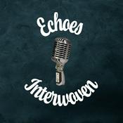 Podcast Echoes Interwoven