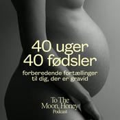 Podcast 40 uger 40 fødsler