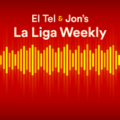 Podcast El Tel & Jon’s La Liga Weekly
