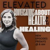 Podcast Elevated | Conversations About Health & Healing