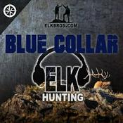 Podcast ElkBros Blue Collar Elk Hunting