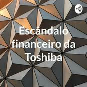 Podcast Escândalo financeiro da Toshiba