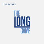 Podcast Evercore's The Long Game