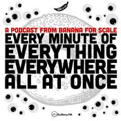 Podcast Every Minute of Everything Everywhere All At Once