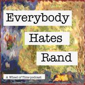Podcast Everybody Hates Rand: A Wheel of Time Podcast
