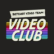 Podcast Betches Video Club