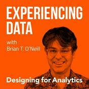 Experiencing Data w/ Brian T. O’Neill