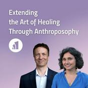Podcast Extending the Art of Healing Through Anthroposophy