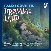 Podcast Fald i søvn til Drømmeland (Brown Noise til Børn)