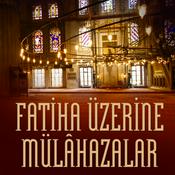 Podcast FATİHA ÜZERİNE MÜLÂHAZALAR