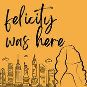 Podcast Felicity Was Here