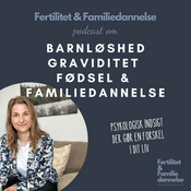Podcast Fertilitet & Familiedannelse: Barnløshed, Graviditet, Fødsel og Familiedannelse - Psykologisk Indsigt og Selvhjælp