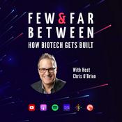 Podcast Few & Far Between: How Biotech Gets Built