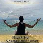 Podcast Finding Her: A Mental Health Podcast