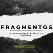 Podcast FRAGMENTOS EL MUNDO JOVEN DETRÁS DE LA SOCIEDAD