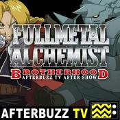 Podcast Fullmetal Alchemist: Brotherhood Reviews and After Show - AfterBuzz TV