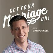 Podcast Get Your Marriage On! with Dan Purcell