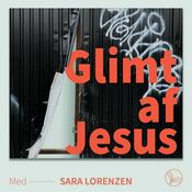 Podcast Glimt af Jesus - Sara Lorenzen