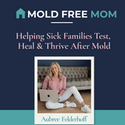 Podcast Mold Free Mom | Toxic Mold, Mold Illness, Mold Detox, Chronic Illness, Black Mold, CIRS