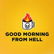 Podcast Good Morning From Hell