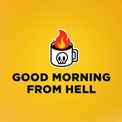 Podcast Good Morning From Hell