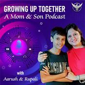 Podcast Growing Up Together – A Mom & Son Podcast