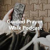 Podcast Guided Prayer Walk Podcast
