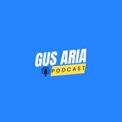 Podcast Gus Aria Podcast