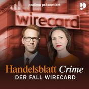 Podcast Handelsblatt Crime: Der Fall Wirecard | Ein Podimo Podcast