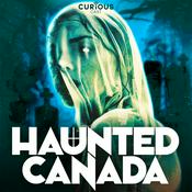 Podcast Haunted Canada: Ghost stories and the unexplained