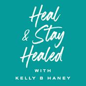 Podcast Heal and Stay Healed with Kelly B Haney