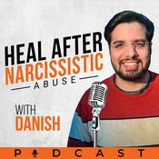 Podcast Heal after Narcissistic Abuse with Danish