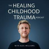Podcast The Healing Childhood Trauma Podcast