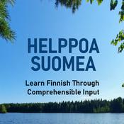 Podcast Helppoa suomea – Learn Finnish Through Comprehensible Input