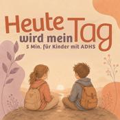 Podcast Heute wird mein Tag I 5 Minuten für Kinder mit ADHS