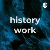 Podcast history work
