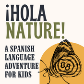 Podcast ¡Hola Nature! A Spanish Learning Adventure for Kids